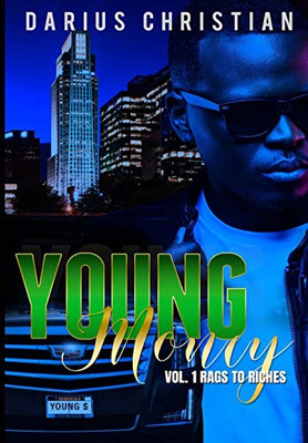 Young Money Volume 1 Rags To Riches: The story of a young black teen growing up in a single-parent home in the hood, who has no choice, but to take on ... of a man, to help his family survive.