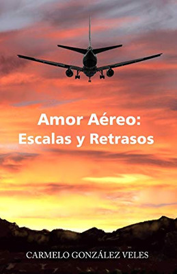 Amor Aéreo: Escalas y Retrasos (Spanish Edition)