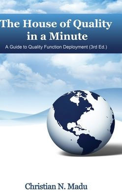 The House Of Quality In A Minute: A Guide To Quality Function Deployment (3Rd Edition)