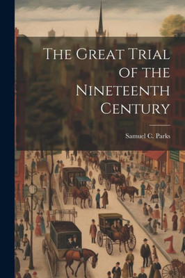 The Great Trial Of The Nineteenth Century