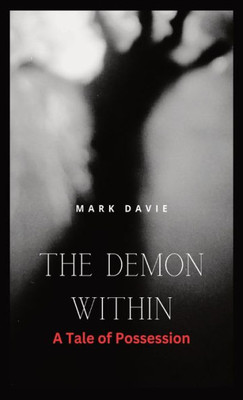 The Demon Within: A Tale Of Possession