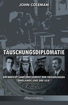Täuschungsdiplomatie: Ein Bericht Über Den Verrat Der Regierungen Englands Und Der Usa (German Edition)