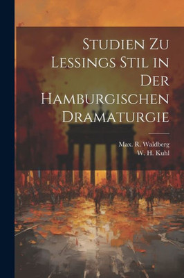 Studien Zu Lessings Stil In Der Hamburgischen Dramaturgie (German Edition)