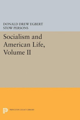 Socialism And American Life, Volume Ii (Princeton Legacy Library, 1871)