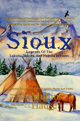 Sioux Legends Of The Lakota, Dakota, And Nakota Indians (2) (Native American Legends)