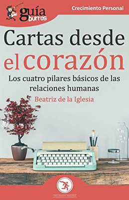 GuíaBurros Cartas desde el corazón: Los cuatro pilares básicos de las relaciones humanas (Spanish Edition)