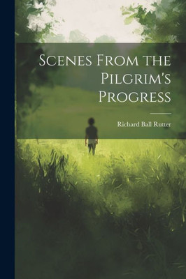 Scenes From The Pilgrim's Progress
