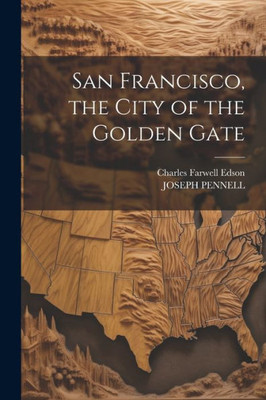 San Francisco, The City Of The Golden Gate