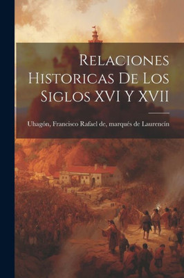 Relaciones Historicas De Los Siglos Xvi Y Xvii (Spanish Edition)