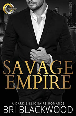 Savage Empire: An Enemies to Lovers Dark Billionaire Romance (Broken Cross)