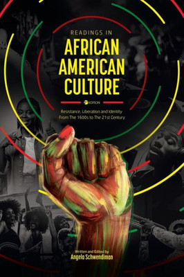 Readings In African American Culture: Resistance, Liberation, And Identity From The 1600S To The 21St Century