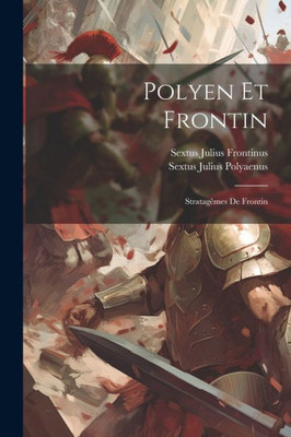 Polyen Et Frontin: Stratagêmes De Frontin (French Edition)