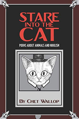 Stare into the Cat: Poems About Animals and Nihilism
