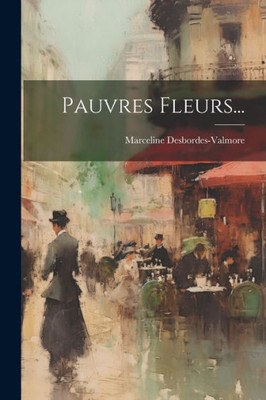 Pauvres Fleurs... (French Edition)