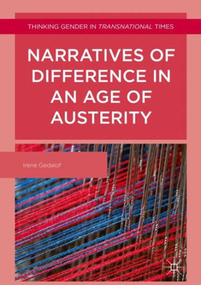 Narratives Of Difference In An Age Of Austerity (Thinking Gender In Transnational Times)