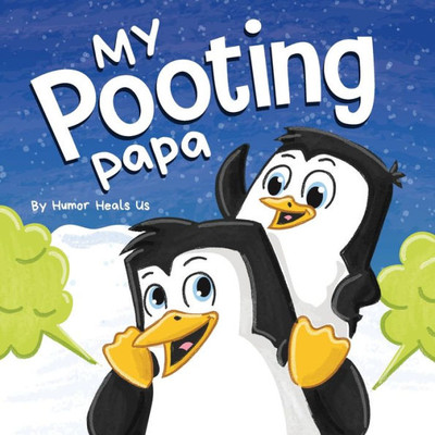 My Pooting Papa: A Funny Rhyming, Read Aloud Story Book For Kids And Adults About Farts, Perfect Father's Day Gift (Farting Adventures)