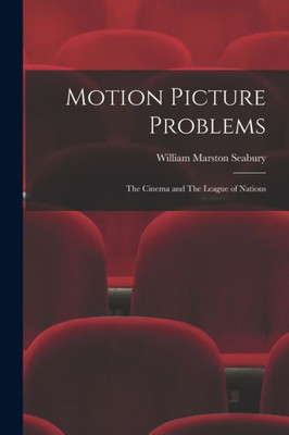 Motion Picture Problems: The Cinema And The League Of Nations