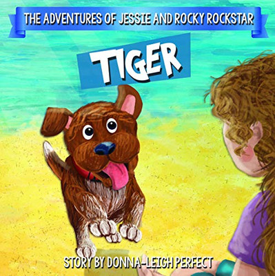 Tiger: The Adventures Of Jessie and Rocky Rockstar Book 2
