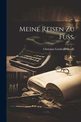 Meine Reisen Zu Fuß. (German Edition)