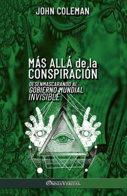 Más Allá De La Conspiración: Desenmascarando Al Gobierno Mundial Invisible (Spanish Edition)