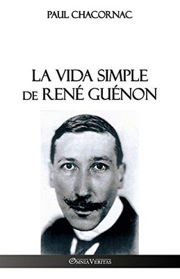 La vida simple de René Guénon (Spanish Edition)