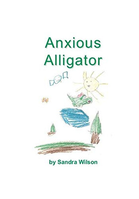 Anxious Alligator (Emotional Animal Alphabet)