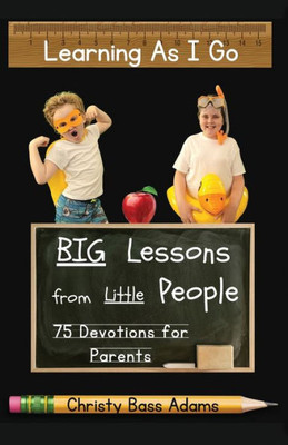 Learning As I Go: Big Lessons From Little People