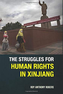 THE STRUGGLES FOR HUMAN RIGHTS IN XINJIANG