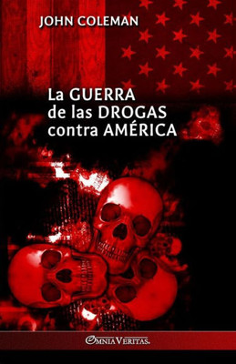 La Guerra De Las Drogas Contra América (Spanish Edition)
