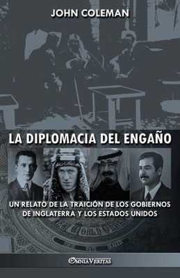 La Diplomacia Del Engaño: Un Relato De La Traición De Los Gobiernos De Inglaterra Y Los Estados Unidos (Spanish Edition)