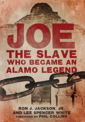 Joe, The Slave Who Became An Alamo Legend