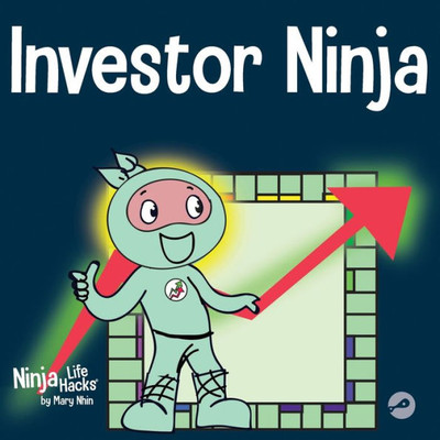 Investor Ninja: A Children's Book About Investing (Ninja Life Hacks)
