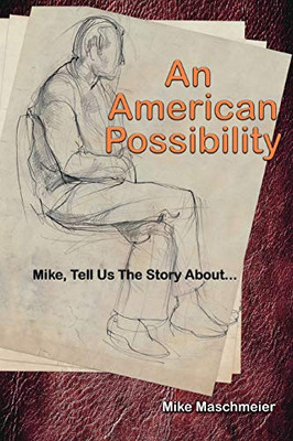 AN AMERICAN POSSIBILITY: Mike, Tell Us The Story About...