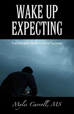 Wake Up Expecting: Transferable Skills for Real Success