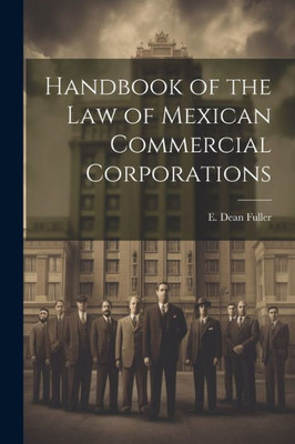 Handbook Of The Law Of Mexican Commercial Corporations