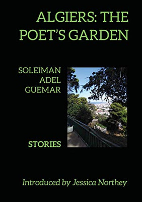 Algiers: The Poet's Garden: Stories