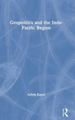 Geopolitics And The Indo-Pacific Region