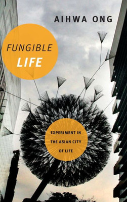 Fungible Life: Experiment In The Asian City Of Life