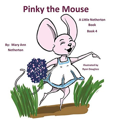 The Little Netherton Books: Pinky the Mouse: Book 4 (4)