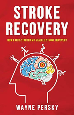 Stroke Recovery: How I Kick-Started My Stalled Stroke Recovery