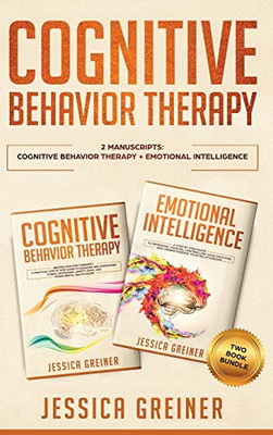 Cognitive Behavior Therapy: 2 Manuscripts: Cognitive Behavior Therapy And Emotional Intelligence