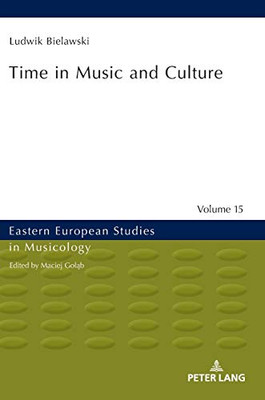 Time in Music and Culture (Eastern European Studies in Musicology)