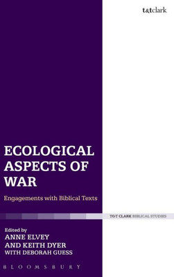 Ecological Aspects Of War: Engagements With Biblical Texts