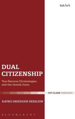 Dual Citizenship: Two-Natures Christologies And The Jewish Jesus