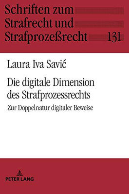 Die digitale Dimension des Strafprozessrechts: Zur Doppelnatur digitaler Beweise (Schriften zum Strafrecht und Strafprozeßrecht) (German Edition)