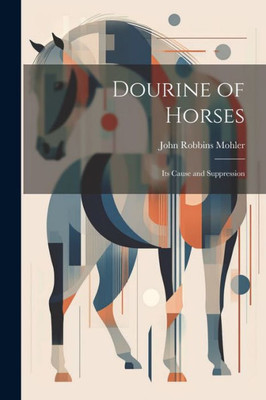 Dourine Of Horses: Its Cause And Suppression