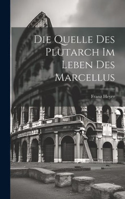 Die Quelle Des Plutarch Im Leben Des Marcellus (German Edition)