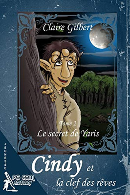 Cindy et la clef des rêves, le secret de Yaris - Tome 2 (PGCOM) (French Edition)