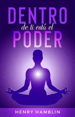 Dentro De Ti Está El Poder (Spanish Edition)