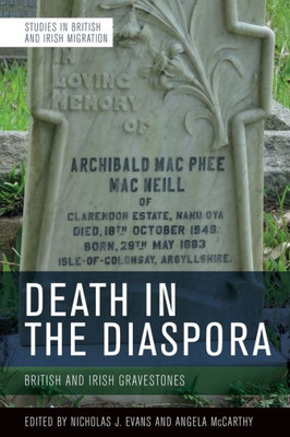 Death In The Diaspora: British And Irish Gravestones (Studies In British And Irish Migration)